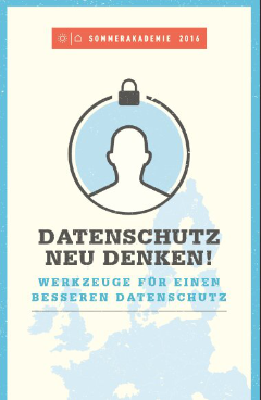 Datenschutz neu denken! Werkzeuge für einen besseren Datenschutz Datenschutz neu denken! Werkzeuge für einen besseren Datenschutz