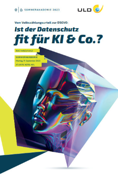 Sommerakademie 2023: Vom Volkszählungsurteil zur DSGVO: Ist der Datenschutz fit für KI & Co.? Sommerakademie 2023: Vom Volkszählungsurteil zur DSGVO: Ist der Datenschutz fit für KI & Co.?